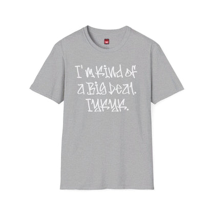 Softstyle Short Sleeve Cool Funny Swag Shirt - I'm Kind of a Big Deal IYKYK | US - Ohhh So Swag