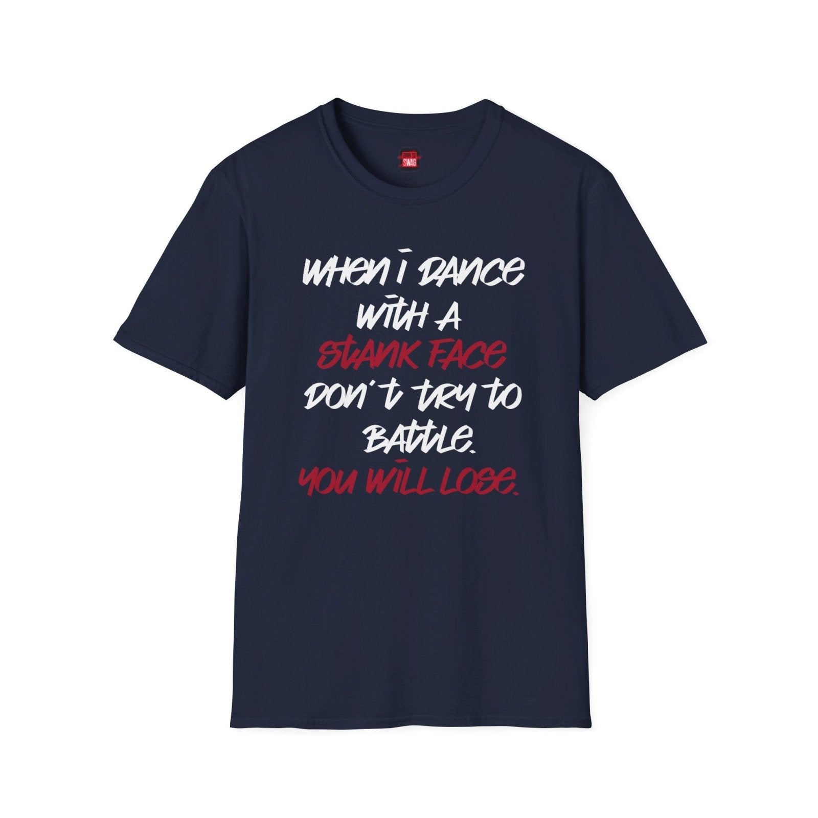 Softstyle Short Sleeve Dance Shirt for Men, Women - When I Dance with a Stank Face - Ohhh So Swag