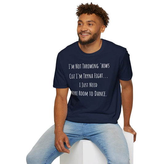 I'm Not Throwing Bows Cuz I'm Tryna Fight Softstyle Short Sleeve Funny Dance Shirt (Back Logo) | CA