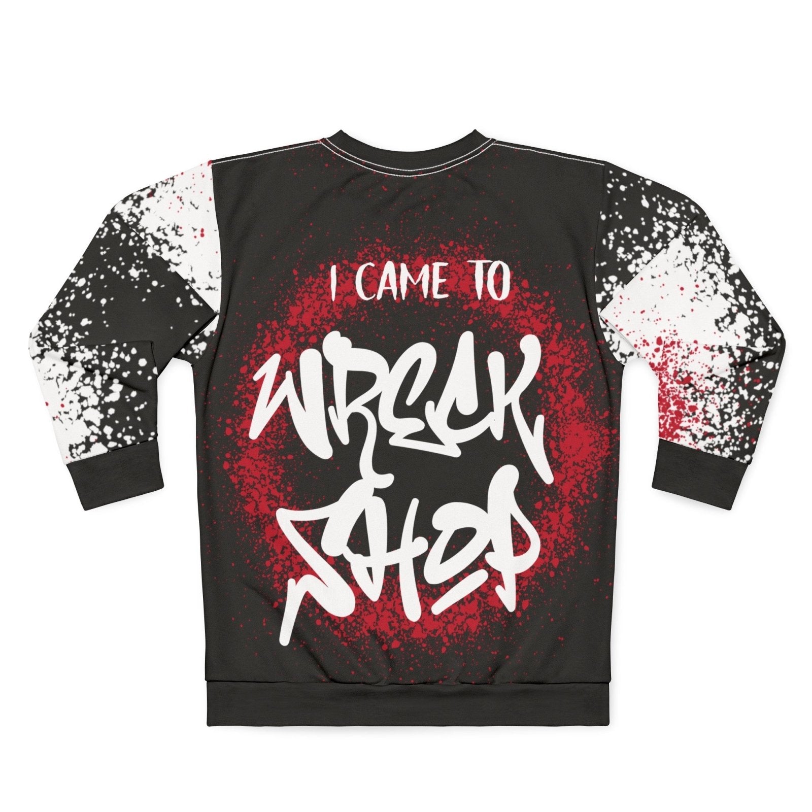 Streetwear Graffiti Sweatshirt with Motivational Quote - I Came to Wreck Shop, Black | US - Ohhh So Swag