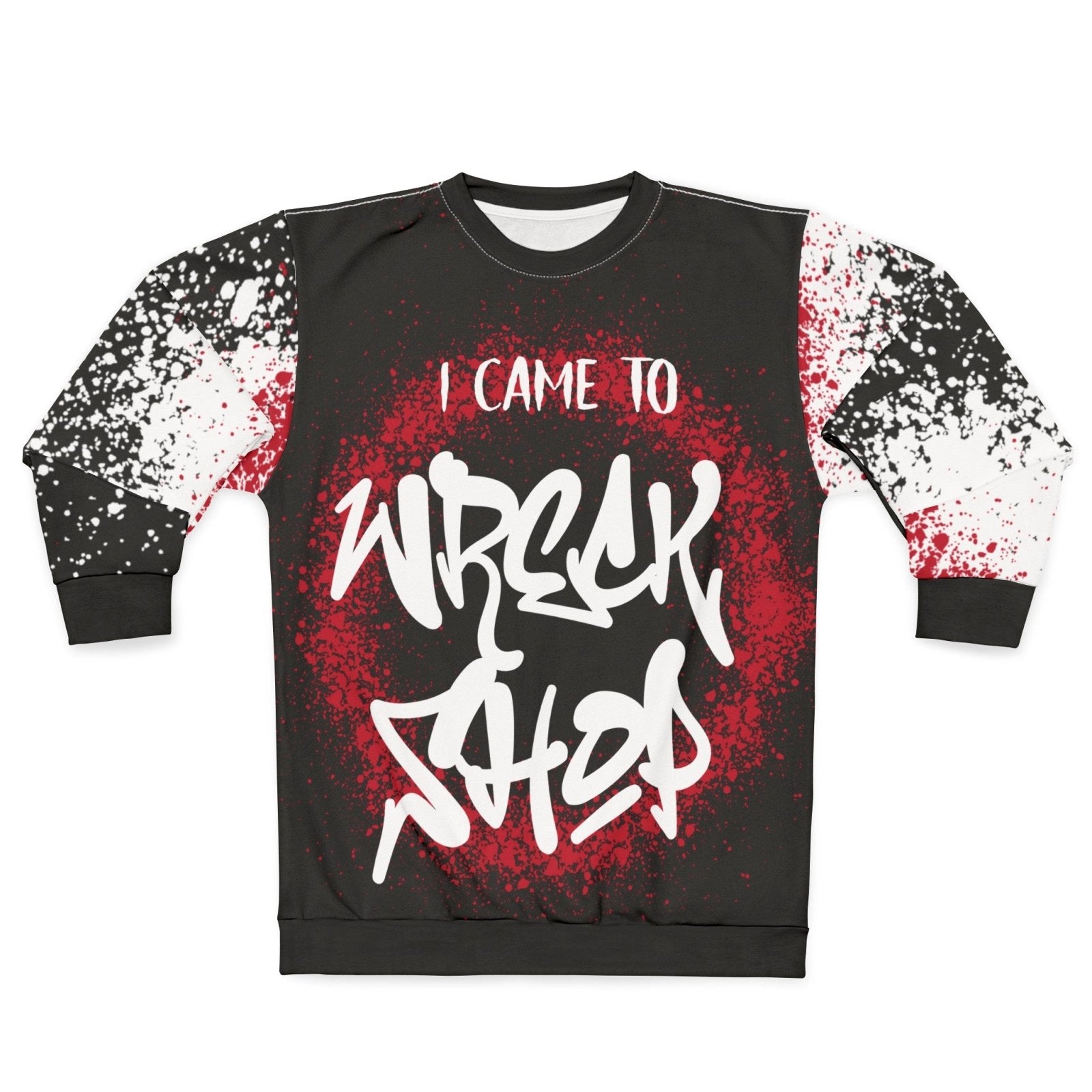 Streetwear Graffiti Sweatshirt with Motivational Quote - I Came to Wreck Shop, Black | US - Ohhh So Swag