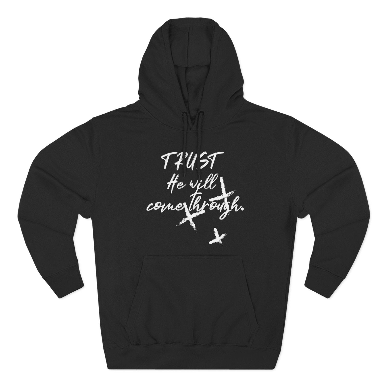 Trust He Will Come Through Premium Pullover Hoodie, Faith Gift, Spiritual Script Fleece Hooded Sweatshirt | CA - Ohhh So Swag
