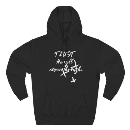 Trust He Will Come Through Premium Pullover Hoodie, Faith Gift, Spiritual Script Fleece Hooded Sweatshirt | CA - Ohhh So Swag