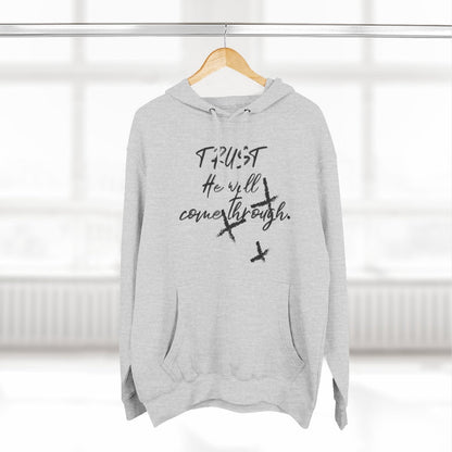 Trust He Will Come Through Premium Pullover Hoodie, Faith Gift, Spiritual Script Fleece Hooded Sweatshirt | CA - Ohhh So Swag