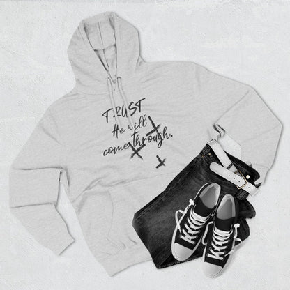 Trust He Will Come Through Premium Pullover Hoodie, Faith Gift, Spiritual Script Fleece Hooded Sweatshirt | CA - Ohhh So Swag