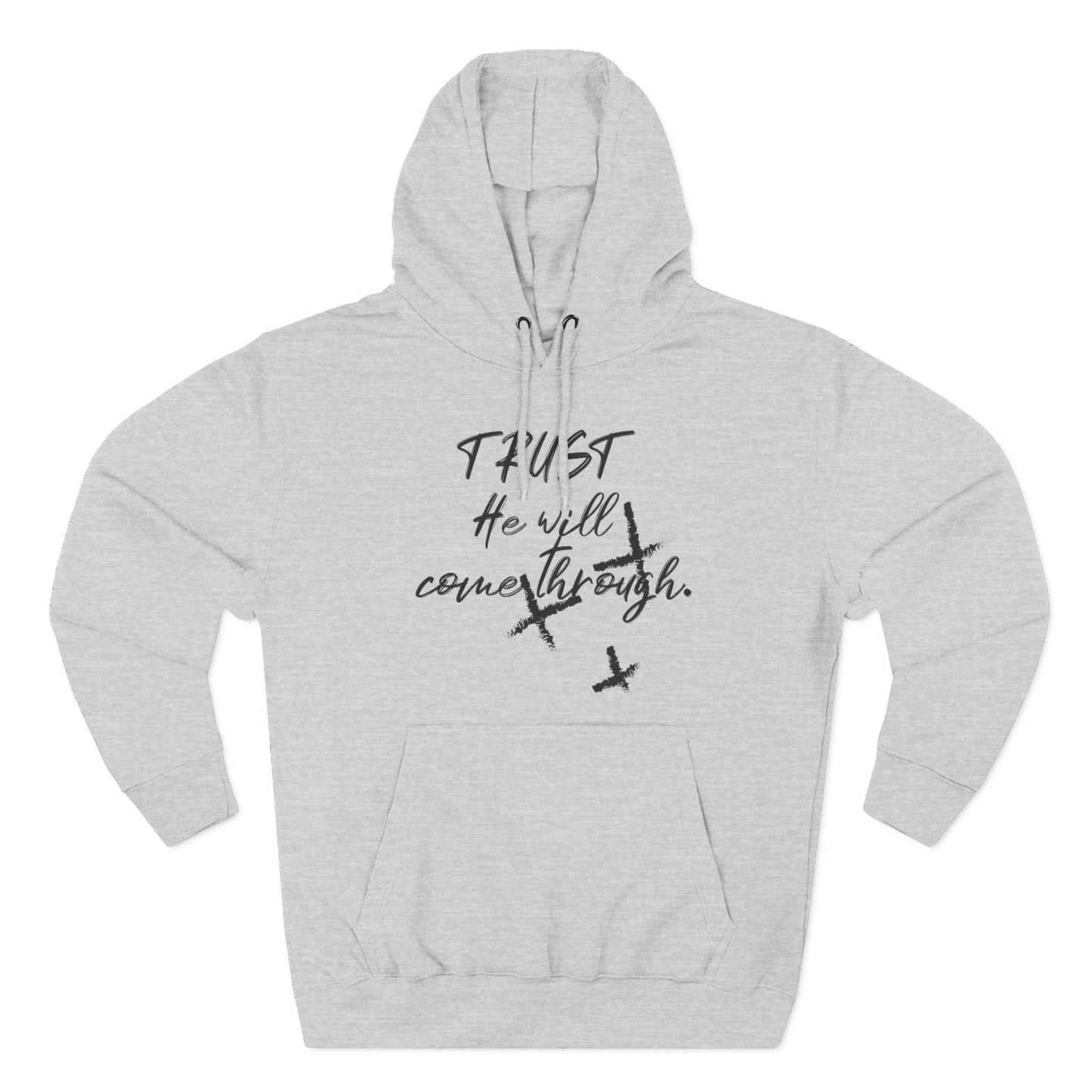 Trust He Will Come Through Premium Pullover Hoodie, Faith Gift, Spiritual Script Fleece Hooded Sweatshirt | CA - Ohhh So Swag