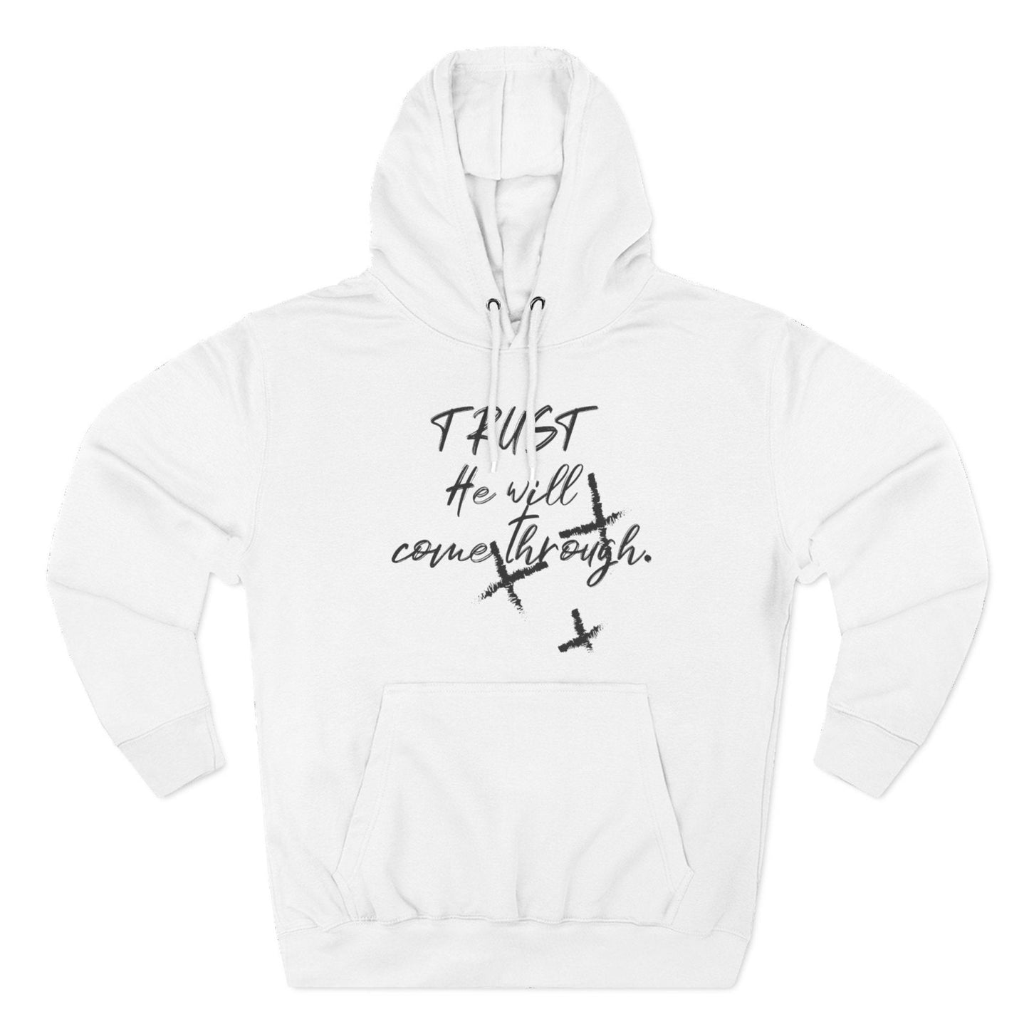 Trust He Will Come Through Premium Pullover Hoodie, Faith Gift, Spiritual Script Fleece Hooded Sweatshirt | CA - Ohhh So Swag