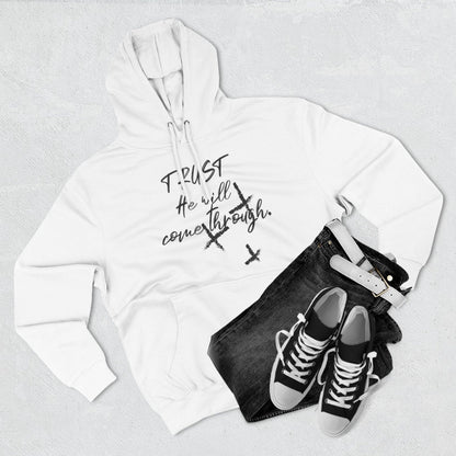 Trust He Will Come Through Premium Pullover Hoodie, Faith Gift, Spiritual Script Fleece Hooded Sweatshirt | CA - Ohhh So Swag