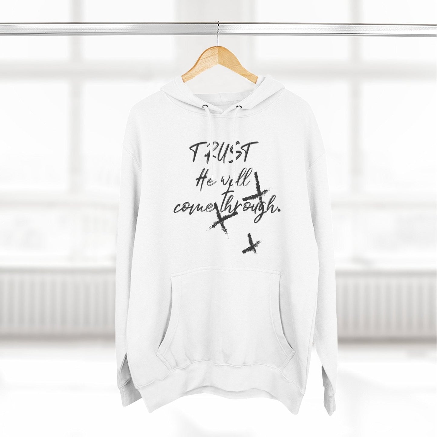 Trust He Will Come Through Premium Pullover Hoodie, Faith Gift, Spiritual Script Fleece Hooded Sweatshirt | CA - Ohhh So Swag