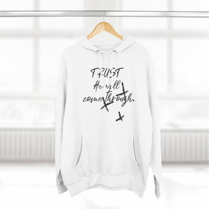 Trust He Will Come Through Premium Pullover Hoodie, Faith Gift, Spiritual Script Fleece Hooded Sweatshirt | CA - Ohhh So Swag