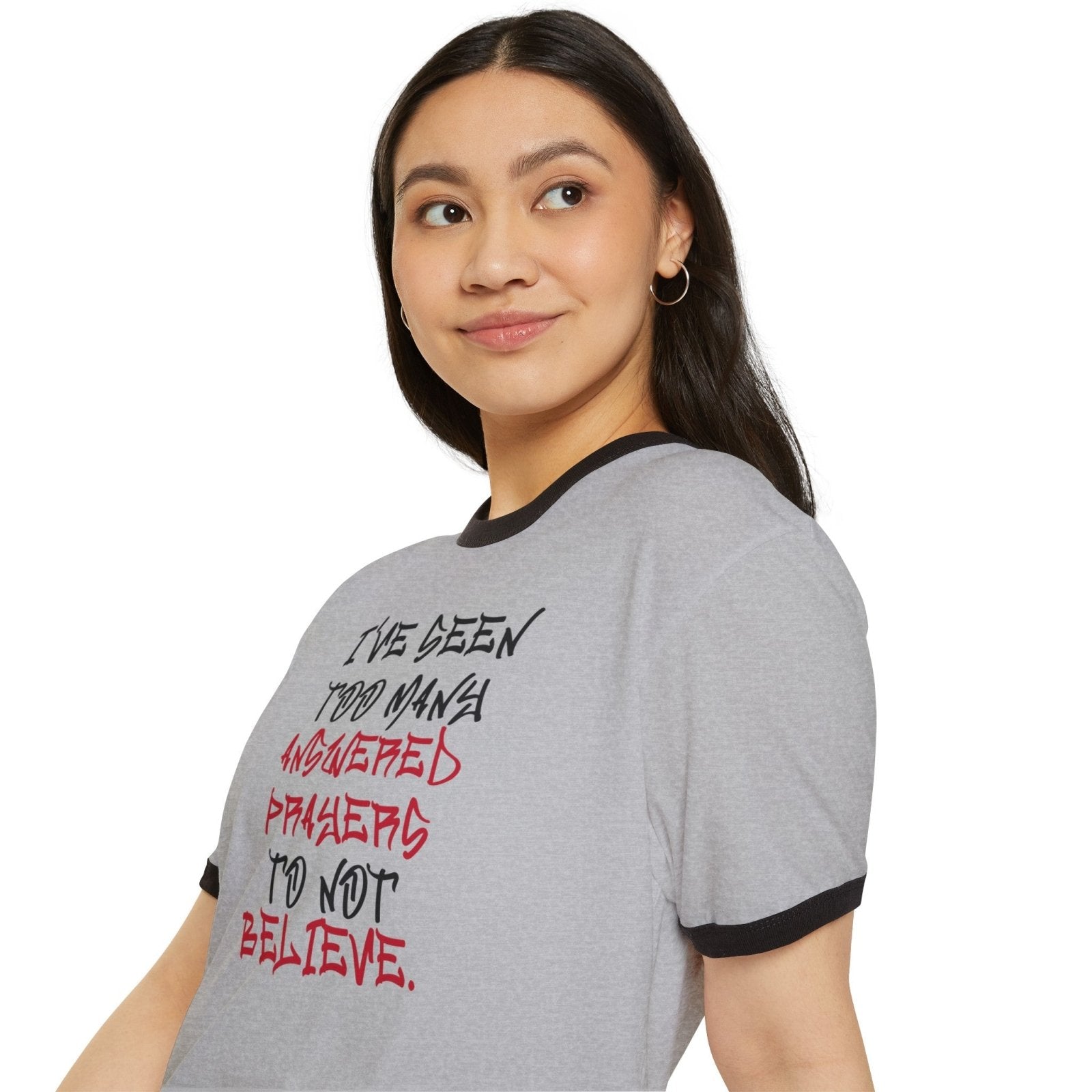 Unisex Cotton Ringer T - Shirt - I've Seen Too Many Answered Prayers to Not Believe | US - Ohhh So Swag