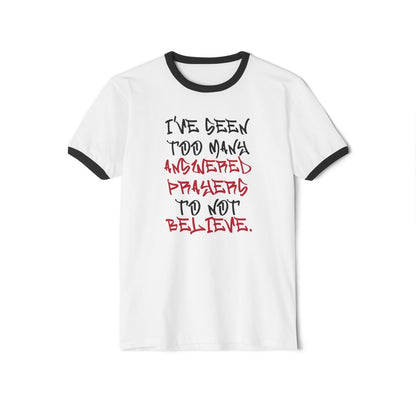 Unisex Cotton Ringer T - Shirt - I've Seen Too Many Answered Prayers to Not Believe | US - Ohhh So Swag