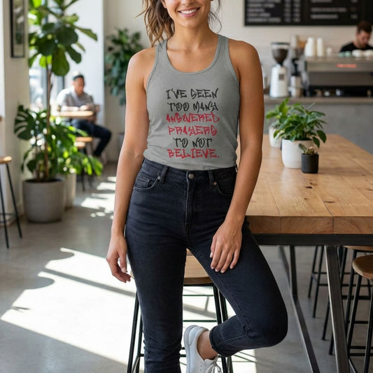 US | Racerback Tank Top – I’ve Seen Too Many Answered Prayers to Not Believe - Ohhh So Swag