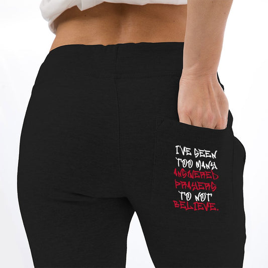 Black Fleece Joggers - I've Seen Too Many Answered Prayers to Not Believe | US - Ohhh So Swag
