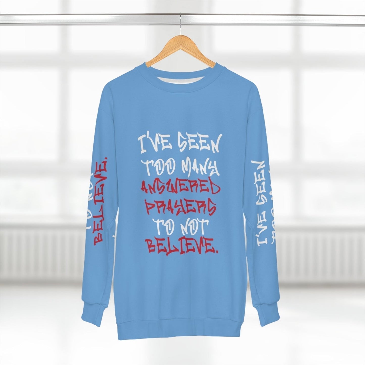 Faith Sweatshirt, Light Blue – I’ve Seen Too Many Answered Prayers to Not Believe | US - Ohhh So Swag