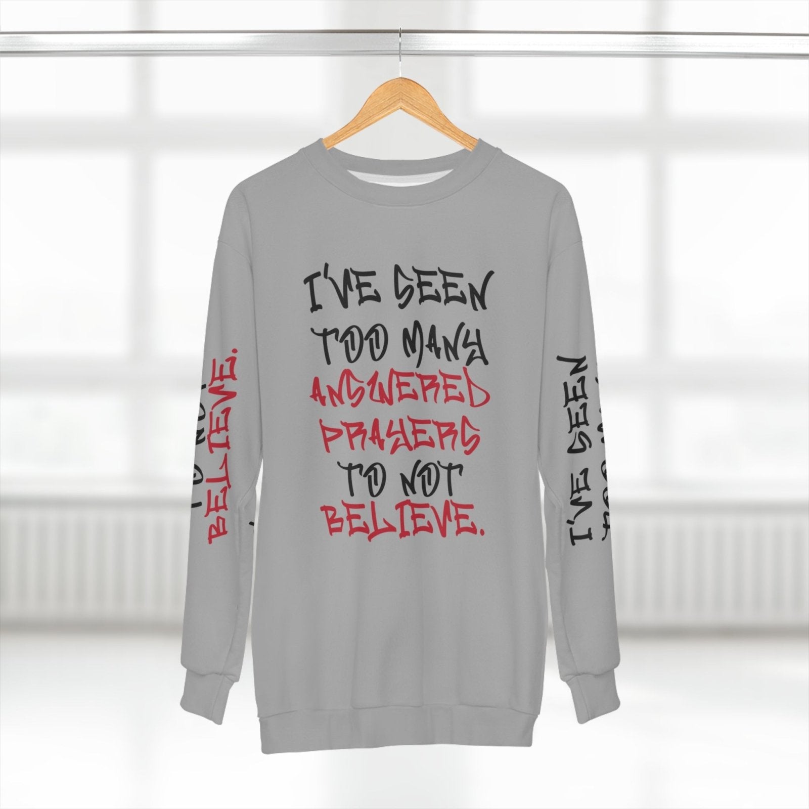 Faith Sweatshirt, Light Grey – I’ve Seen Too Many Answered Prayers to Not Believe | US - Ohhh So Swag