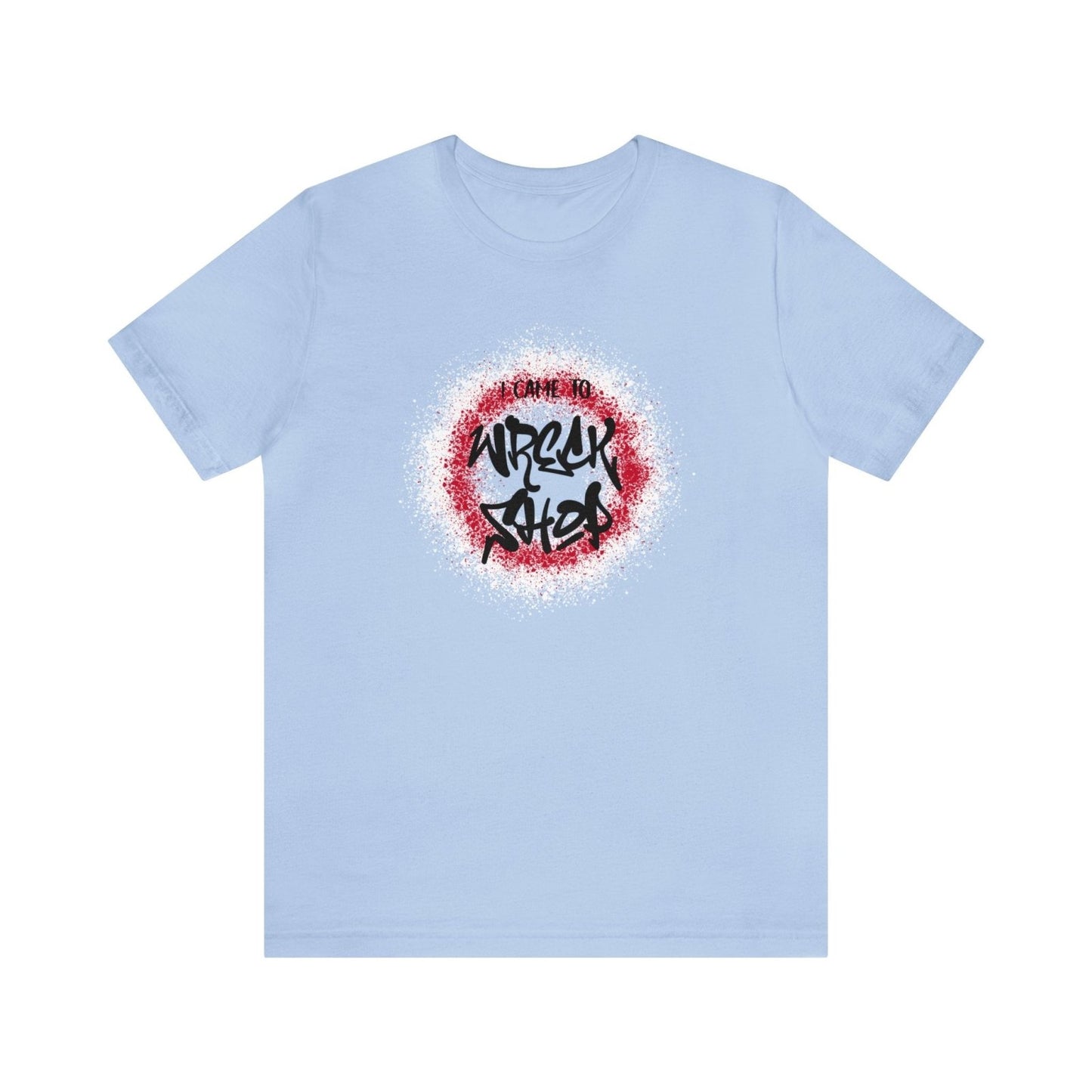 Graffiti Graphic Tee, Classic Soft Style – I Came to Wreck Shop | CA - Ohhh So Swag