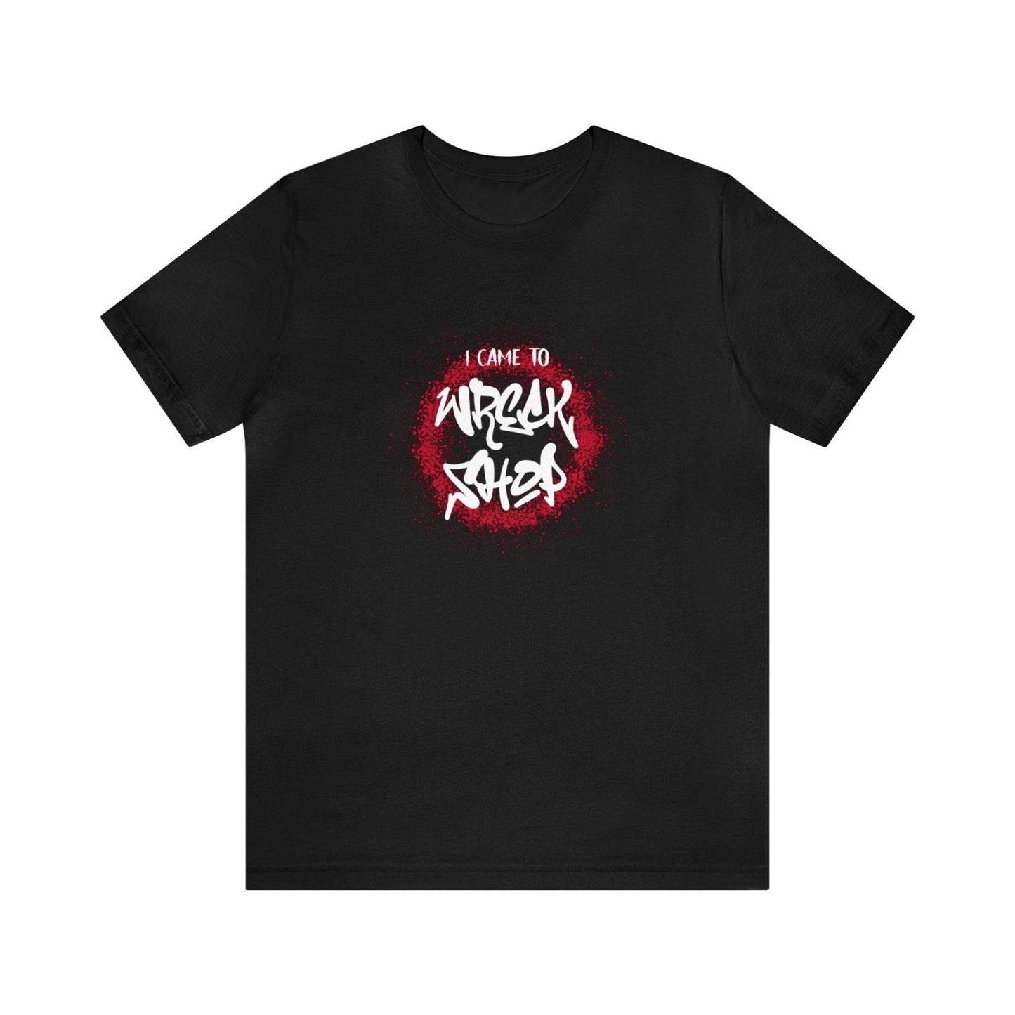 Graffiti Graphic Tee, Classic Soft Style – I Came to Wreck Shop | CA - Ohhh So Swag