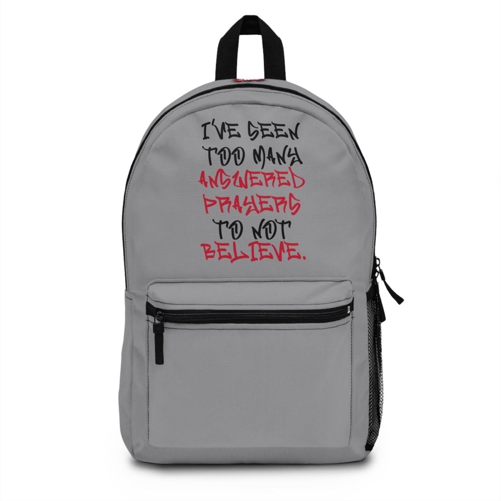 Graphic Backpack (Light Grey) – I’ve Seen Too Many Answered Prayers to Not Believe | EUR - Ohhh So Swag