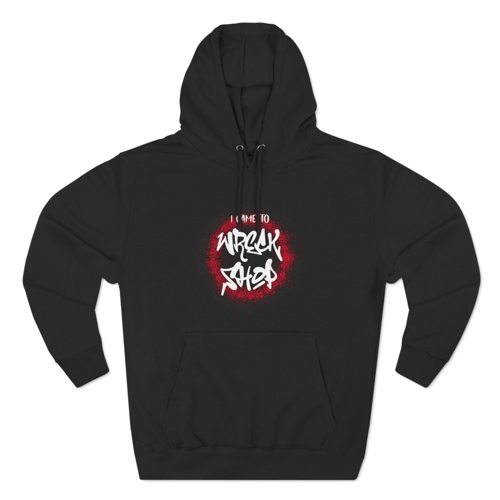 Graphic Pullover Hoodie – I Came to Wreck Shop | CA - Ohhh So Swag