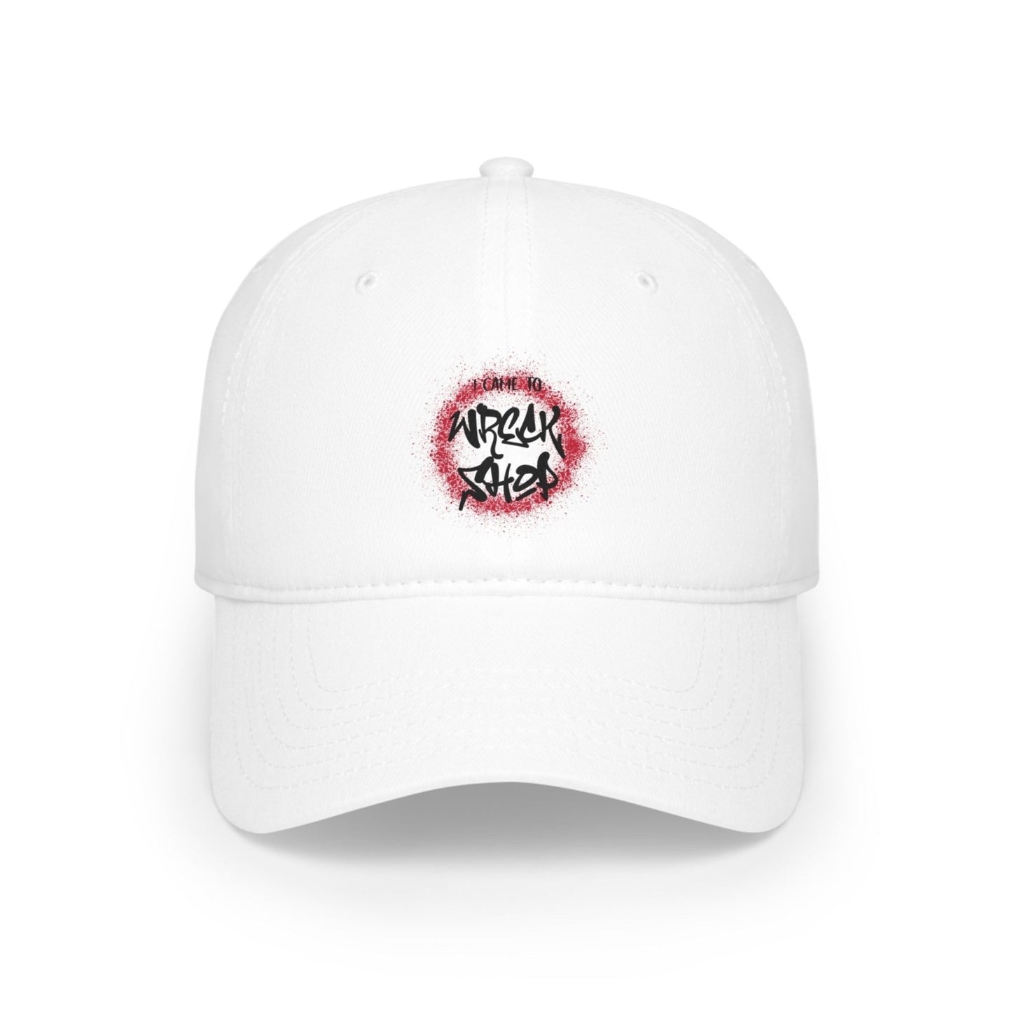 Low Profile Baseball Cap (Black Letters) - I Came to Wreck Shop | CA - Ohhh So Swag