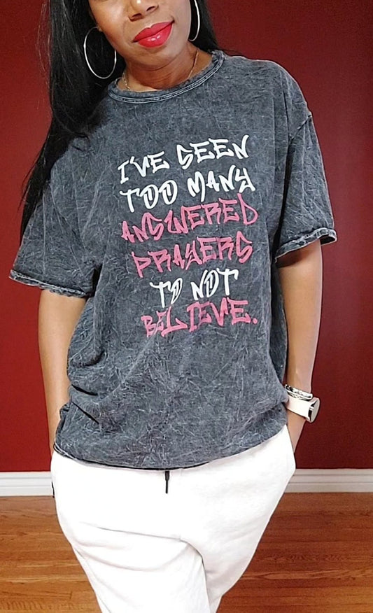 Mineral Wash Graphic Tee – I’ve Seen Too Many Answered Prayers to Not Believe. | US - Ohhh So Swag