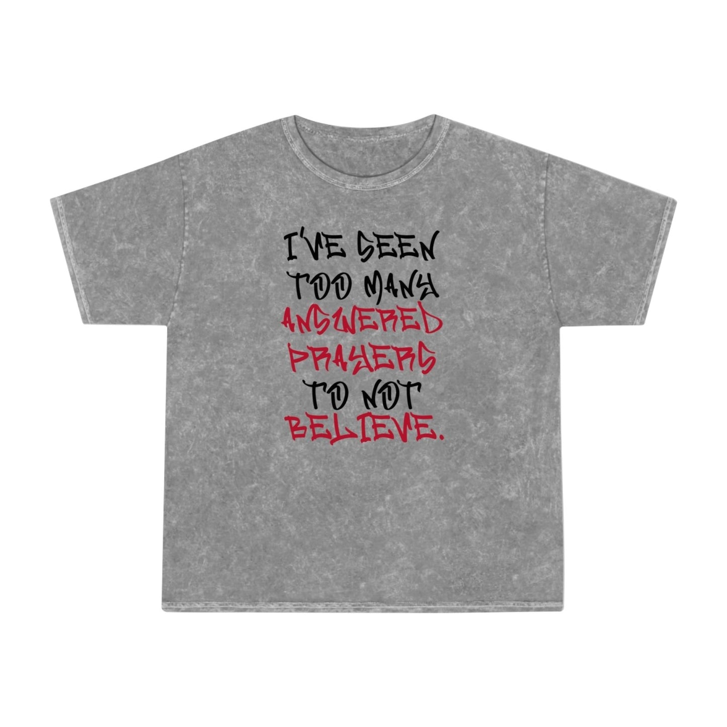 Mineral Wash Graphic Tee – I’ve Seen Too Many Answered Prayers to Not Believe. | US - Ohhh So Swag