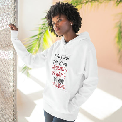 Premium Pullover Hoodie - I've Seen Too Many Answered Prayers to Not Believe | US - Ohhh So Swag