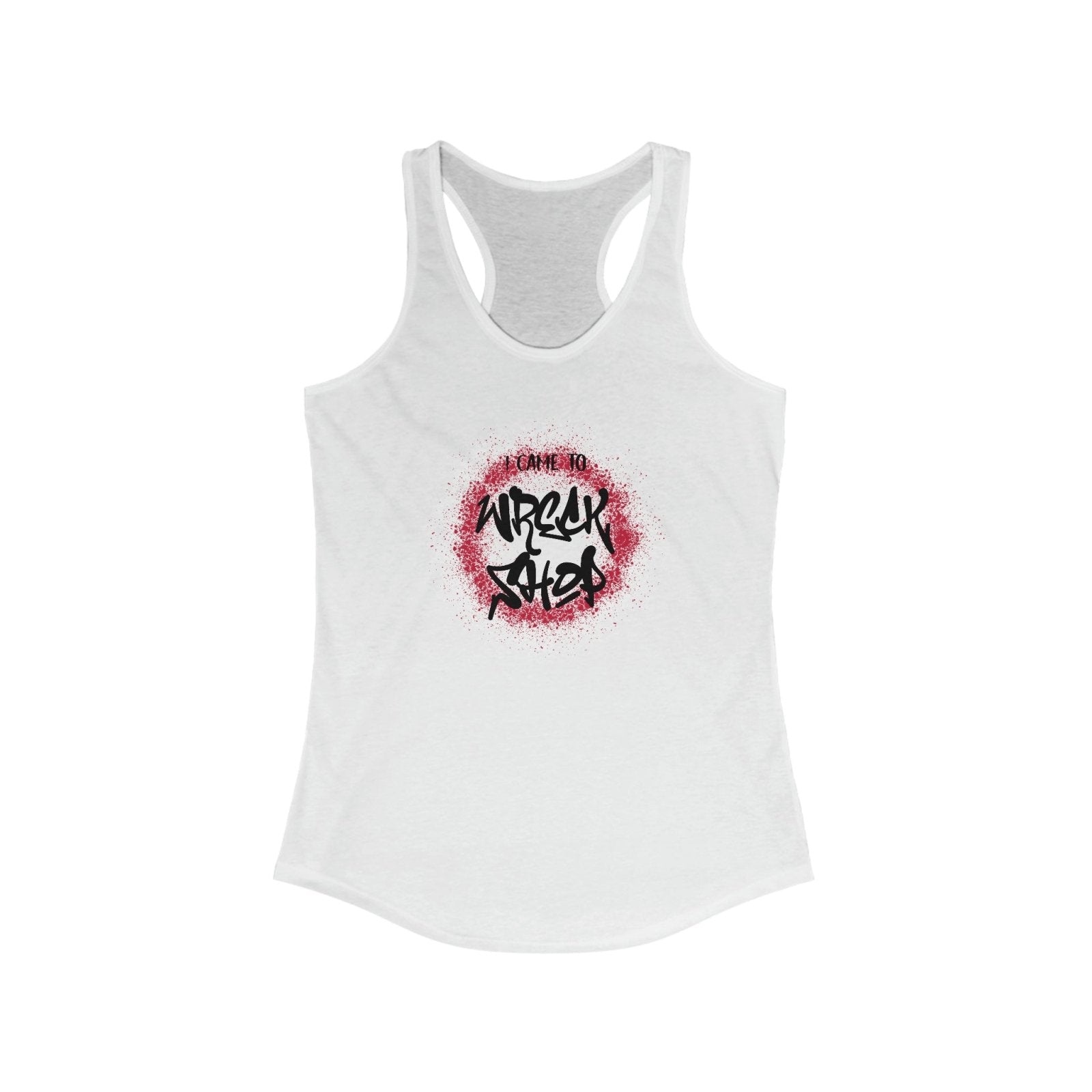 Racerback Tank Top (Black Text) – I Came to Wreck Shop | CA - Ohhh So Swag