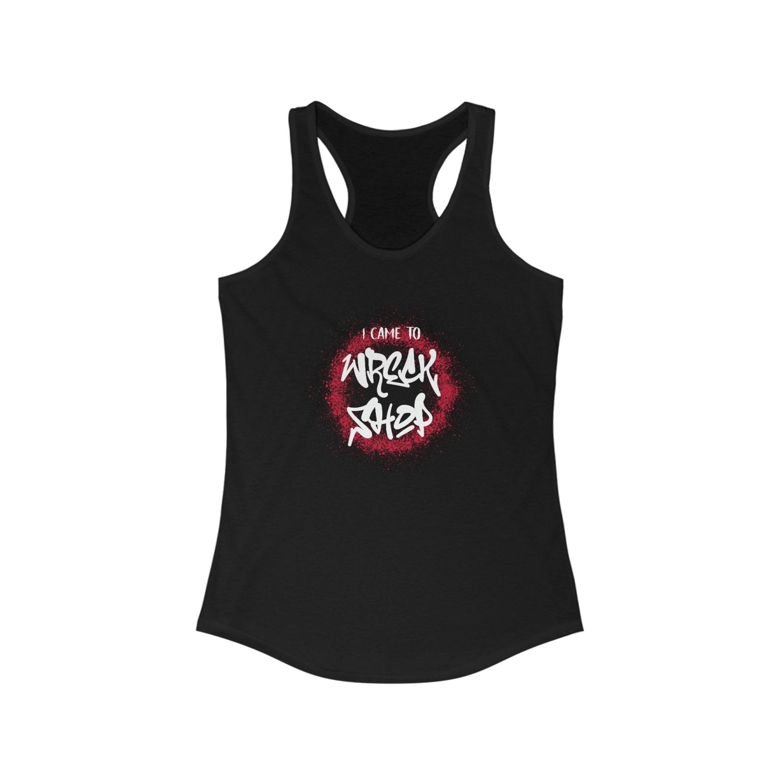 Racerback Tank Top (White Text) – I Came to Wreck Shop | CA - Ohhh So Swag